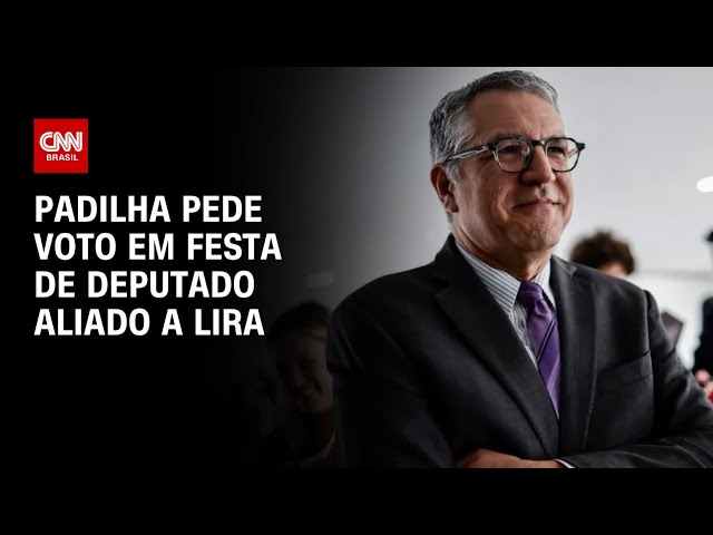 Alexandre Padilha pede voto em festa de deputado aliado a Arthur Lira | BASTIDORES CNN