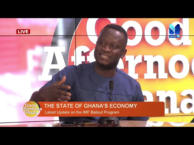 THE STATE OF GHANA's ECONOMY: Latest Update on the IMF Bailout Program | #GoodAfternoonGhana