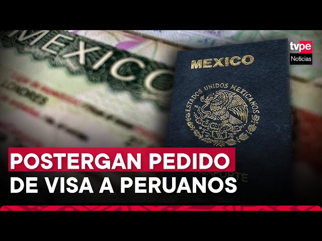 México aplaza exigencia de visa a peruanos hasta el 6 de mayo