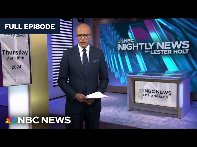 Nightly News Full Broadcast - April 18