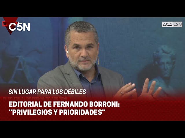 EDITORIAL de FERNANDO BORRONI en SIN LUGAR PARA LOS DÉBILES: ¨PRIVILEGIOS Y PRIORIDADES¨