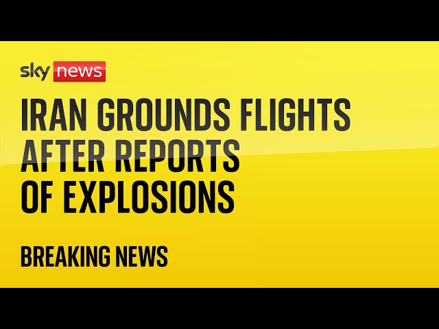 Watch live: Iran grounds flights across country after reports of explosions