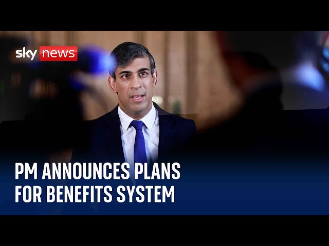 Watch live: Prime Minister Rishi Sunak makes announcement of plans for UK benefits system