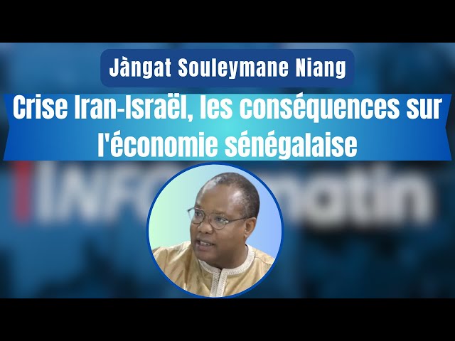 Jàngat Souleymane Niang : Crise Iran-Israël, les conséquences sur l'économie sénégalaise