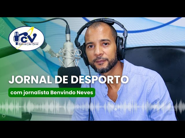 ⁣Jornal do Desporto RCV - 19 Abril 2024 com jornalista Benvindo Neves