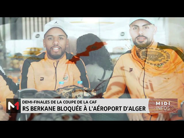 ⁣Les joueurs de RS Berkane bloqués à l'aéroport d'Alger