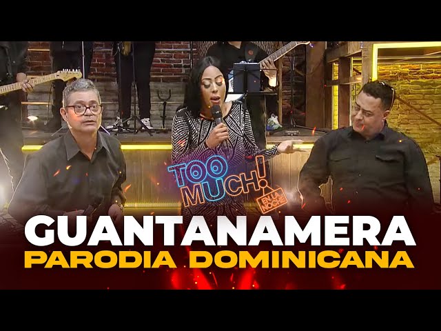 Guantanamera (Parodia dominicana) | Too Much en la Noche