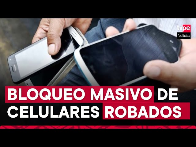 Osiptel: todo celular robado será bloqueado a partir del lunes 22 de abril
