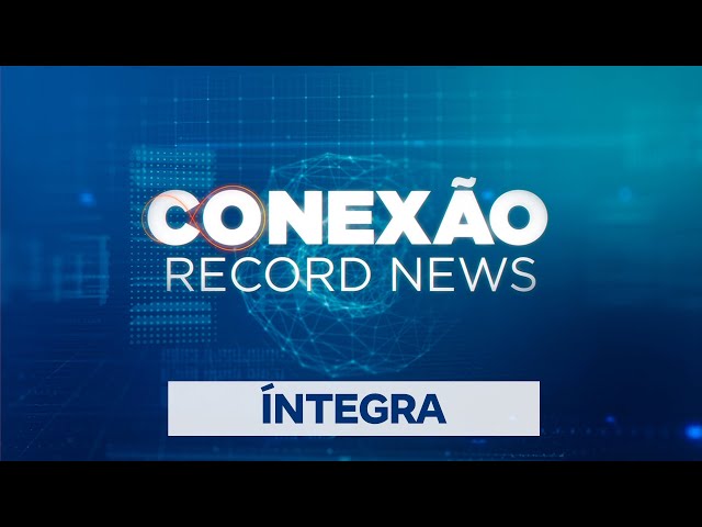 Conexão Record News - 19/04/2024