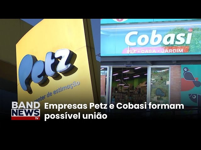 Petz e Cobasi fecham acordo de fusão para criar empresa | BandNewsTV