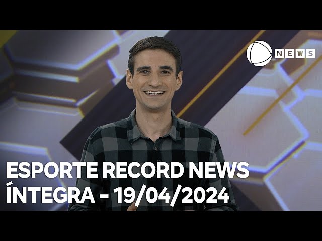 Esporte Record News - 19/04/2024