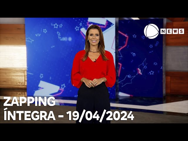 Zapping - 19/04/2024