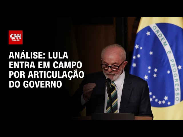 Análise: Lula entra em campo por articulação do governo | WW