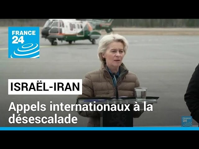 Israël-Iran : appels internationaux à la désescalade • FRANCE 24