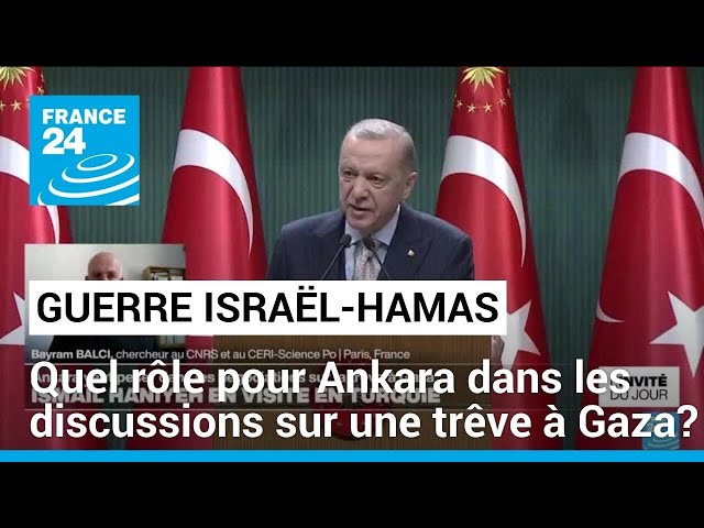 ⁣Guerre Israël-Hamas : Ankara peut-il peser dans les négociations sur une trêve à Gaza ?