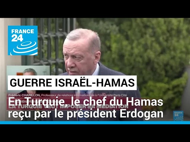 Guerre Israël-Hamas : "la Turquie souhaite ne pas être mise sur le côté" au Moyen-Orient