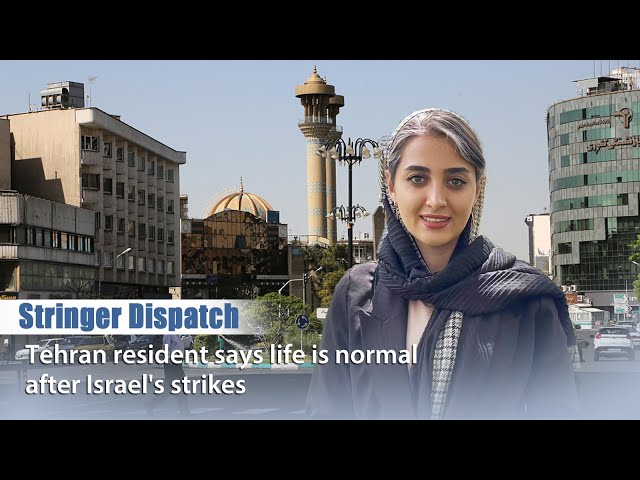 Stringer Dispatch: Tehran resident says life is normal after Israel's strikes