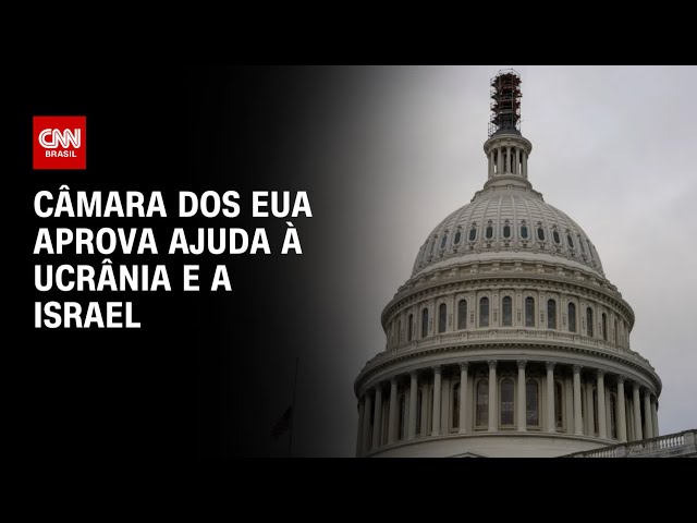 Câmara dos EUA aprova ajuda à Ucrânia e a Israel | AGORA CNN