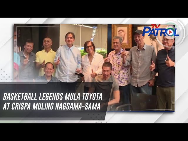 ⁣Basketball legends mula Toyota at Crispa muling nagsama-sama | TV Patrol