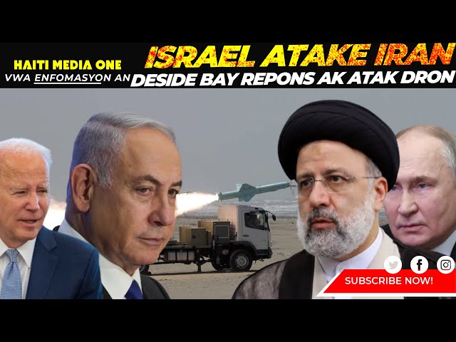 Israel Deside Atake Iran Pou Atak Drone Li Te Pran An, Lachin Reyaji, Joe Biden Di kou Sa Pap Pase