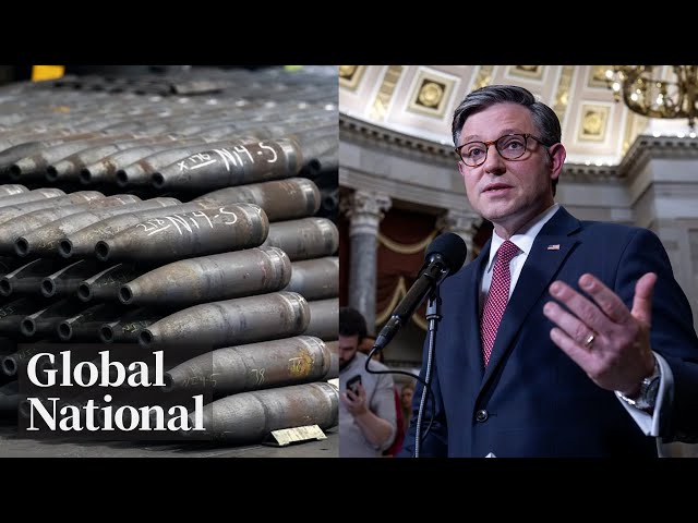 Global National: April 20, 2024 | Will US aid package for Ukraine, Israel inspire others to follow?