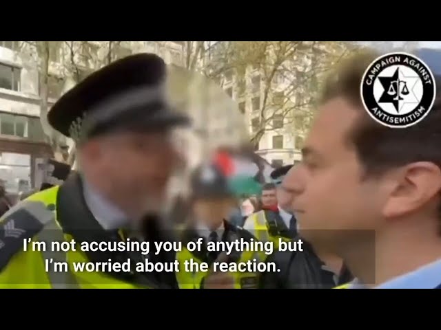 London police do ‘nothing’ to help Jewish man threatened by protesters