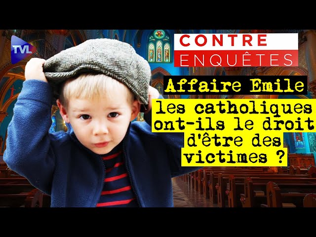 Affaire Emile : les catholiques ont-ils le droit d'être des victimes ? - Contre-enquêtes - TVL