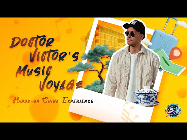 ⁣Doctor Victor's music voyage, hands-on China experience