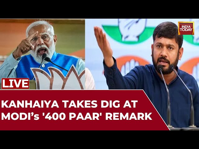 INDIA TODAY LIVE: Kanhaiya Kumar's Big Attack On PM Modi's '400 Paar' Remark | B