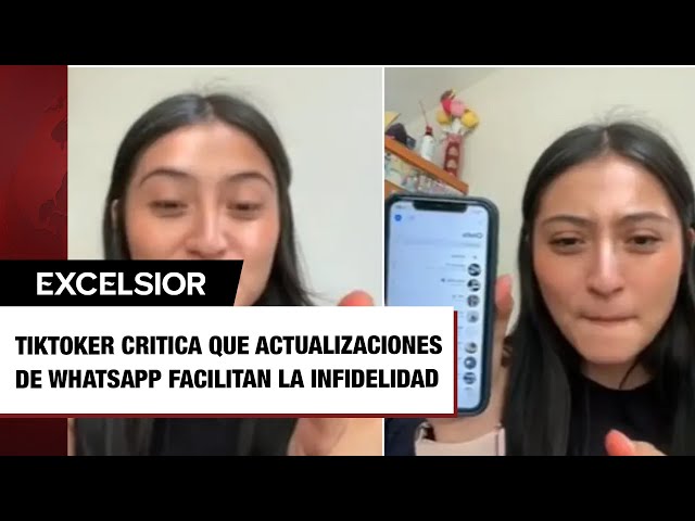 TikToker critica que últimas actualizaciones de WhatsApp facilitan la infidelidad