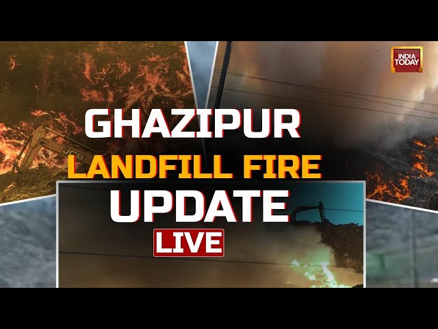 Ghazipur Fire LIVE | Fire Breaks Out At Landfill Site In Delhi | Delhi News LIVE | India Today LIVE