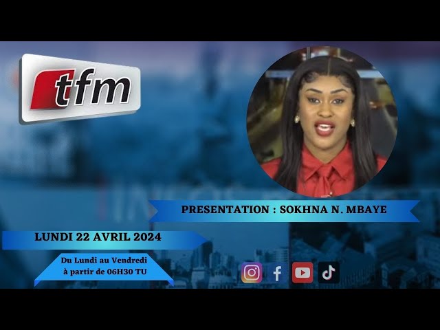 TFM LIVE : Xibaar yi 13H du 22 Avril 2024 présenté par Sokhna Natta Mbaye