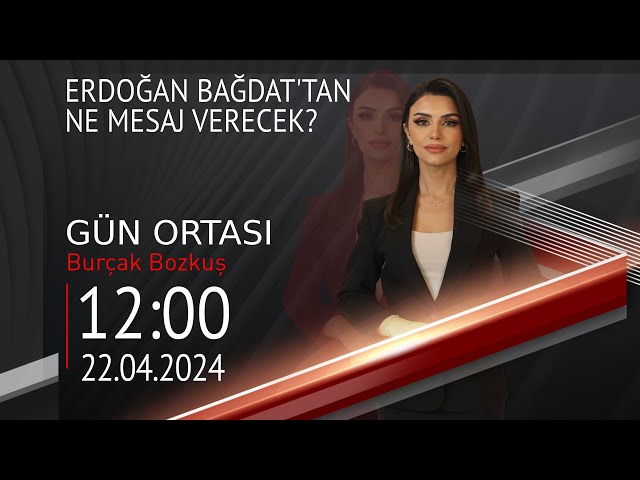  #CANLI | Burçak Bozkuş ile Gün Ortası | 22 Nisan 2024 | HABER #CNNTÜRK