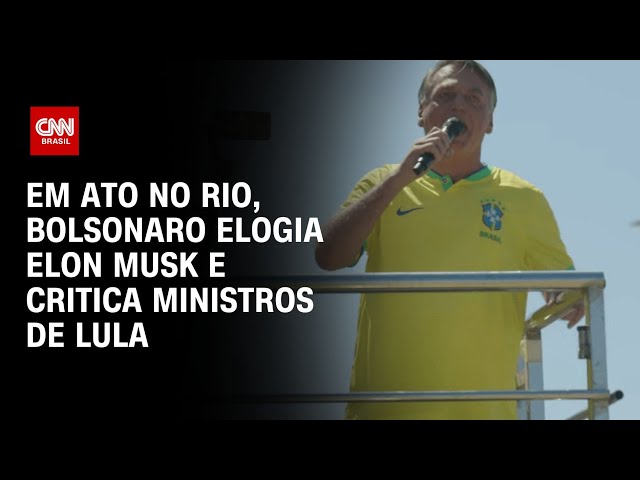 ⁣Em ato no Rio, Bolsonaro elogia Elon Musk e critica ministros de Lula | LIVE CNN