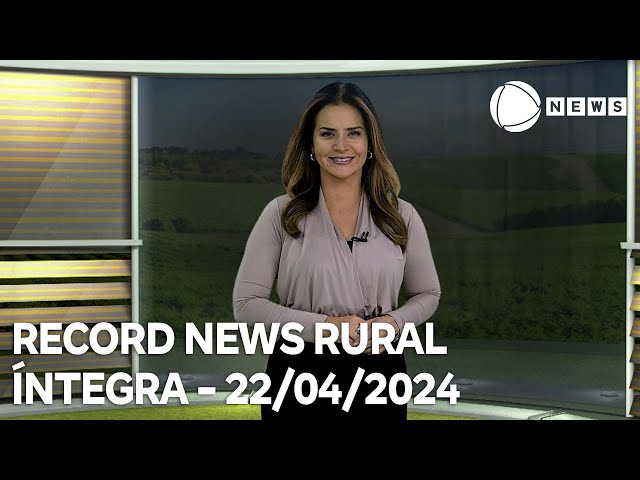 Record News Rural - 22/04/2024