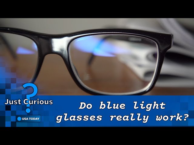 Do blue light glasses work? What to know about their effectiveness | JUST CURIOUS