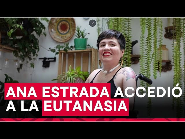 Ana Estrada ejerció su derecho a la eutanasia