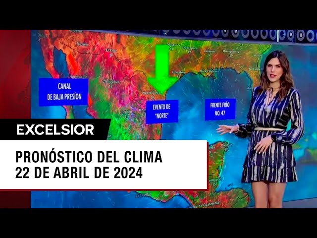 Clima para hoy 22 de abril de 2024