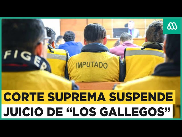 Corte Suprema ordena suspender juicio de "Los Gallegos"