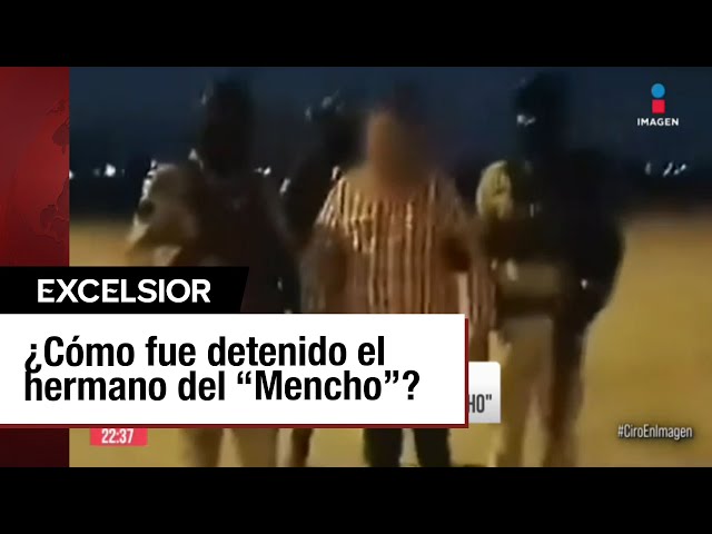 Detienen a hermano del Mencho, Abraham Oseguera, en Jalisco