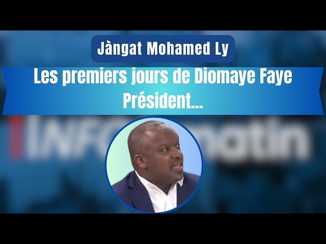 Jàngat Mohamed Ly | Les premiers jours de Diomaye Faye Président...