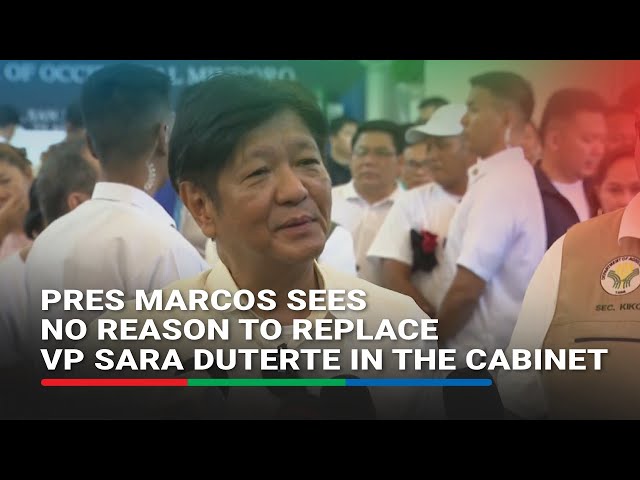 ⁣Pres Marcos sees no reason to replace VP Sara Duterte in the Cabinet | ABS-CBN News