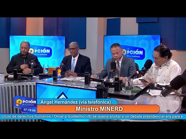 Ángel Hernández (vía telefónica) Ministro MINERD | La Opción Radio