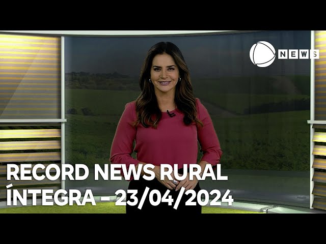 Record News Rural - 23/04/2024