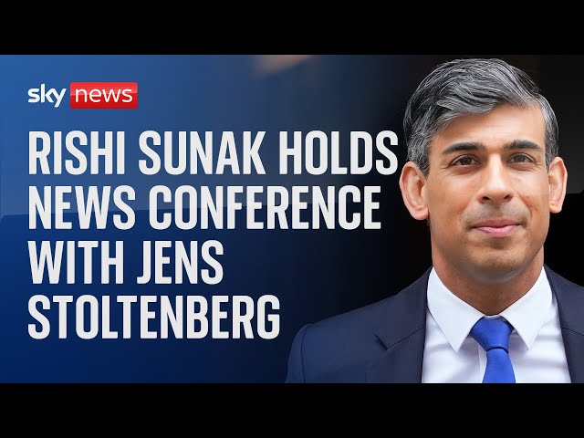 Watch live: UK Prime Minister Rishi Sunak holds news conference with NATO head Jens Stoltenberg