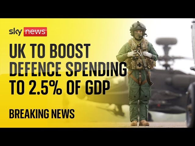 BREAKING: UK to increase defence spending to 2.5% of GDP
