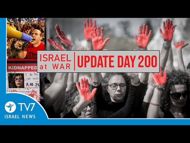 TV7 Israel News - Swords of Iron, Israel at War - Day 200 - UPDATE 23.4.24