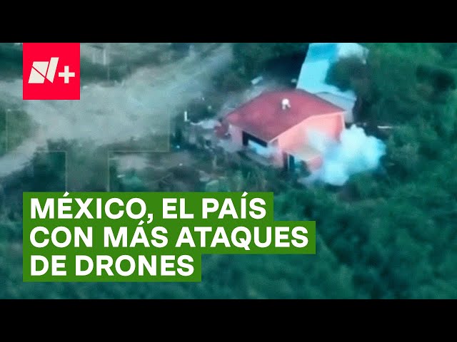 ⁣México, el país con más ataques de drones en el mundo - N+