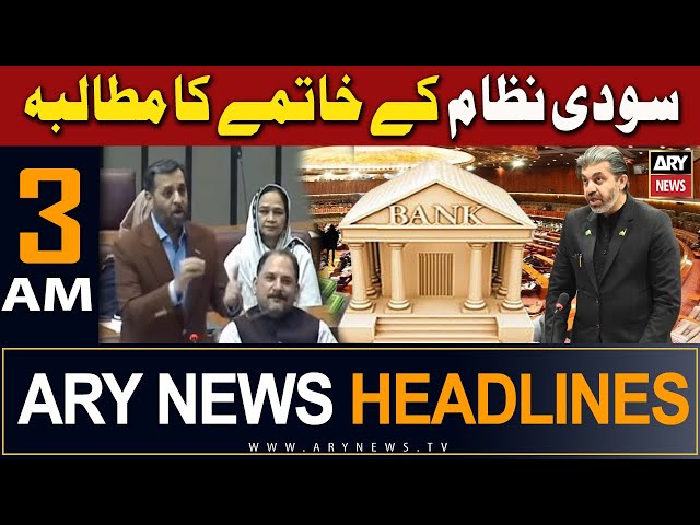 ARY News 3 AM Headlines | 24th April 2024 | Soodi Nizam Ke Khatmay Ka Mutalba