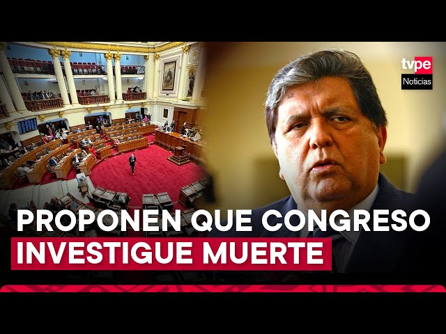 ⁣Congreso: proponen comisión que investigue muerte de Alan García